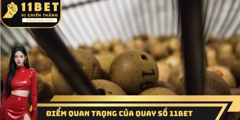 Điểm quan trọng của quay số 11BET