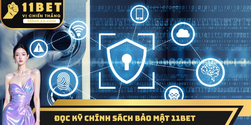 Đọc kỹ chính sách bảo mật 11BET