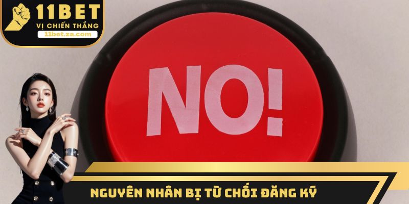 Nguyên nhân bị từ chối đăng ký