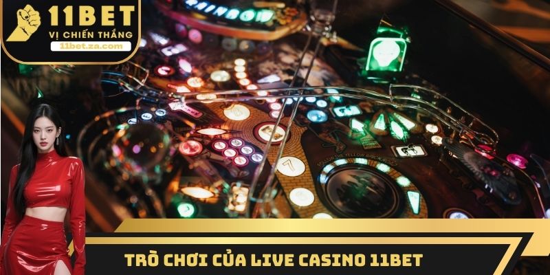 Trò chơi của Live Casino 11BET