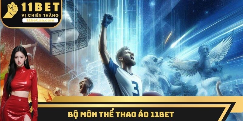 Bộ môn thể thao ảo 11BET