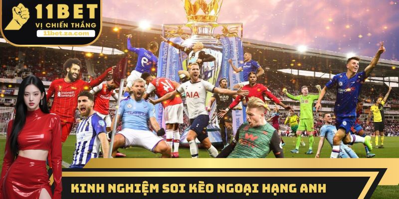 Kinh nghiệm soi kèo ngoại hạng Anh hiệu quả nhất