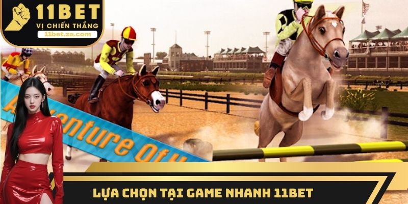 Lựa chọn tại Game nhanh 11BET