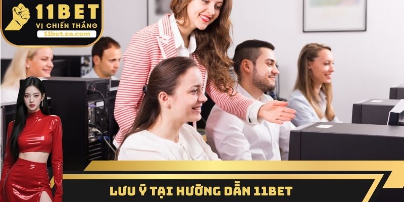 Lưu ý tại hướng dẫn 11BET