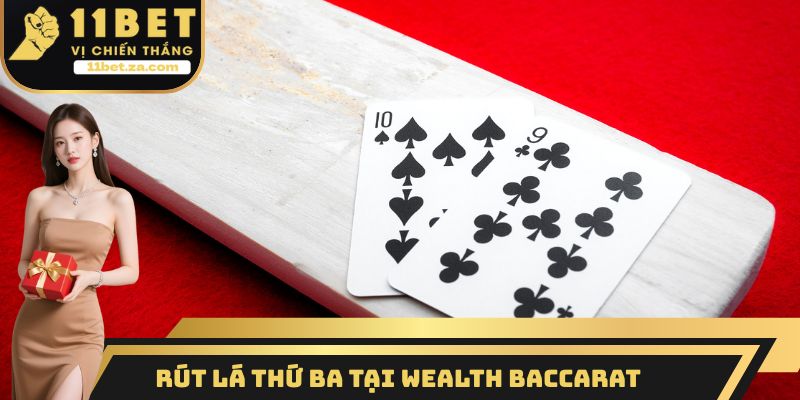 Rút lá thứ ba tại Wealth Baccarat